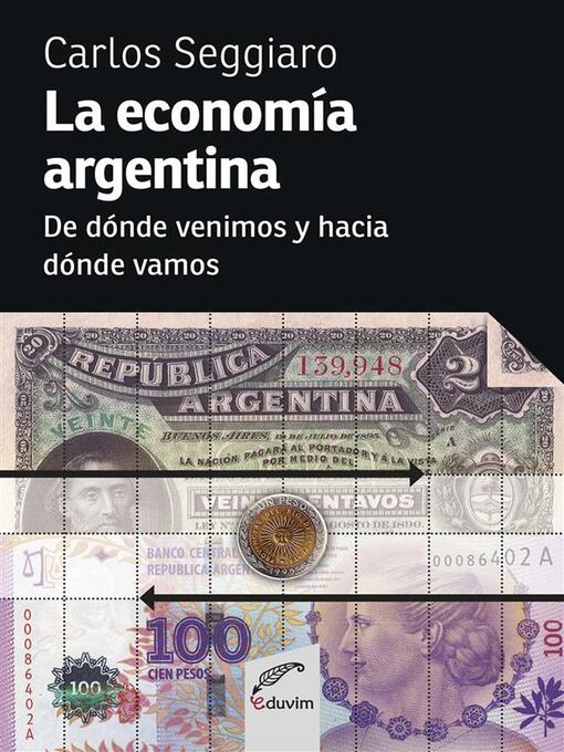 Title details for La economía argentina by Carlos Alberto Seggiaro - Available